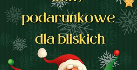 Bony podarunkowe dla bliskich