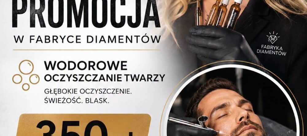 Wrześniowa promocja w Fabryce Diamentów - męskie wodorowe oczyszczanie twarzy z tlenoterapią
