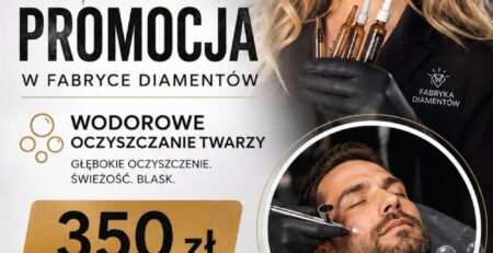 Wrześniowa promocja w Fabryce Diamentów - męskie wodorowe oczyszczanie twarzy z tlenoterapią