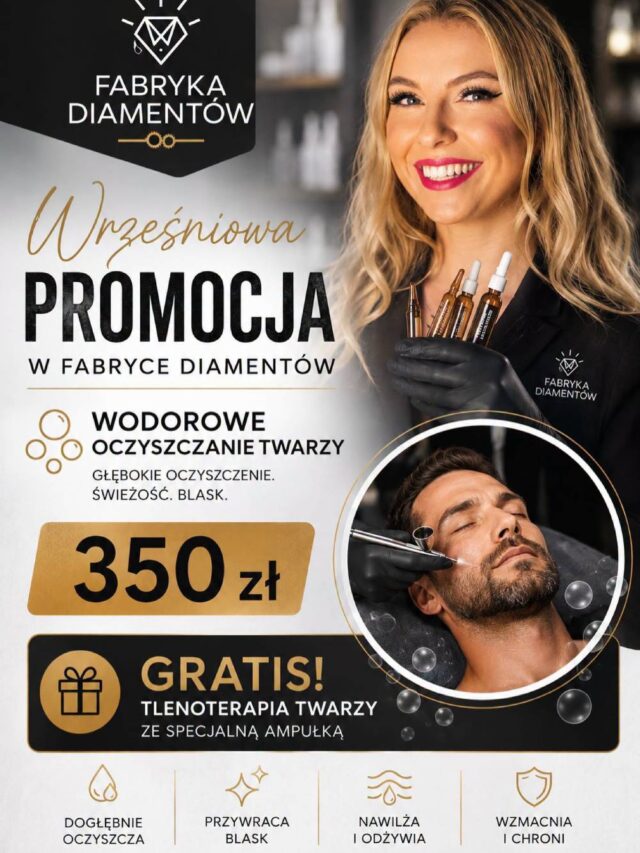 Wrześniowa promocja w Fabryce Diamentów - męskie wodorowe oczyszczanie twarzy z tlenoterapią